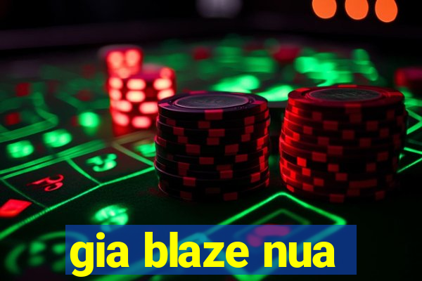 gia blaze nua